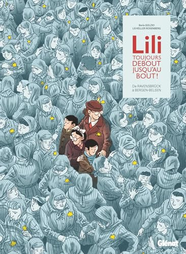 Lili, toujours debout, jusqu'au bout !: De Ravensbrück à Bergen-Belsen