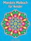 Mandala Malbuch für Kinder: Einfache Mandalas zum Ausmalen, Lernen und Entspannen – perfekt für Kinder ab 6 Jahren. Mit dickem und hochwertigem Papier für ein perfektes Malerlebnis.