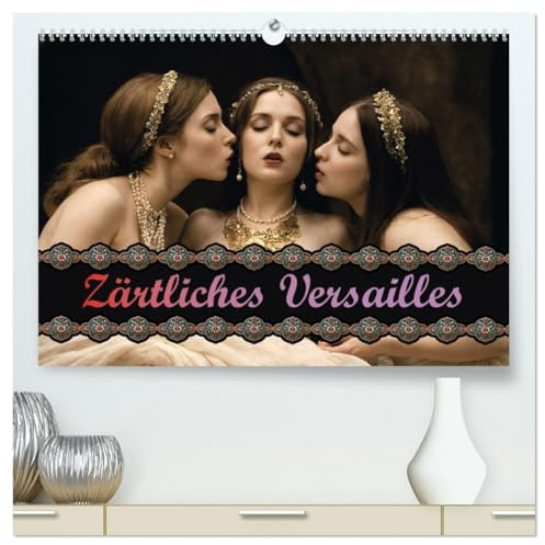 Zärtliches Versailles (hochwertiger Premium Wandkalender 2026 DIN A2 quer), Kunstdruck in Hochglanz: Eine Reise auf den erotischen Spuren von Marie-Antoinette (CALVENDO Erotik)