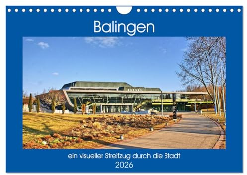Balingen - ein visueller Streifzug durch die Stadt (Wandkalender 2026 DIN A4 quer), CALVENDO Monatskalender: Ein Streifzug durch die Stadt zeigt deren markante Straßenzüge und Gebäude. (CALVENDO Orte)