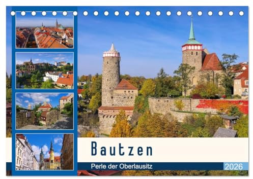 Bautzen - Perle der Oberlausitz (Tischkalender 2026 DIN A5 quer), CALVENDO Monatskalender: Fotografischer Streifzug durch die alte Stadt Bautzen (CALVENDO Orte)