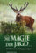 Die Magie der Jagd...: Erlebnisse und Begegnungen