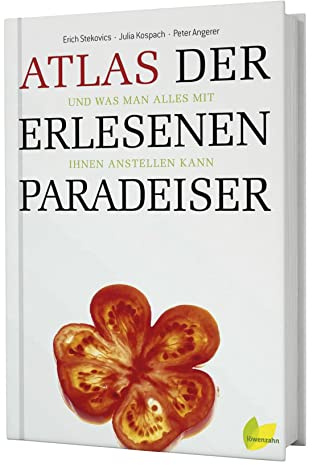 Atlas der erlesenen Paradeiser. und was man alles mit ihnen anstellen kann