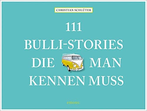 111 Bulli-Stories, die man kennen muss