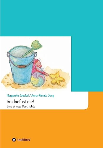So doof ist die!: Eine sinnige Geschichte (Sinnige Geschichten von Margarete Jaeckel)