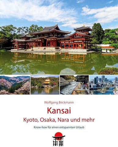 Kansai - Kyoto, Osaka, Nara und mehr: Know-how für einen entspannten Urlaub (Japan Reisebuch)