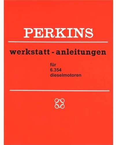 Perkins 6.354 Dieselmotor 4-Zylinder Werkstatthandbuch Werkstattanleitung