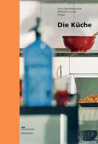 Die Küche: Lebenswelt, Nutzung, Perspektiven (Edition Wohnen, 1)