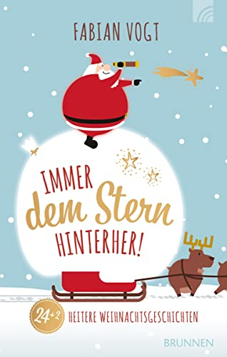 Immer dem Stern hinterher!: 24+2 heitere Weihnachtsgeschichten
