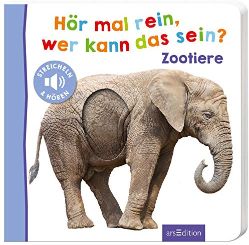 Hör mal rein, wer kann das sein? – Zootiere: Streicheln und hören | Hochwertiges Pappbilderbuch mit 5 Sounds und Fühlelementen für Kinder ab 18 Monaten (Foto-Streichel-Soundbuch)