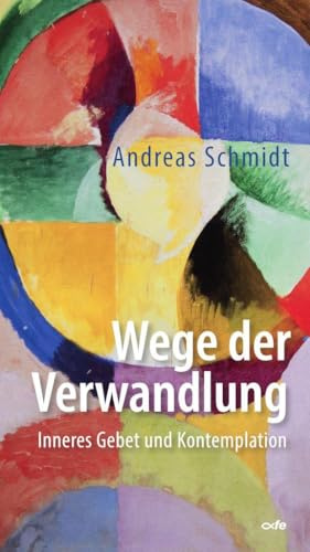 Wege der Verwandlung: Inneres Gebet und Kontemplation