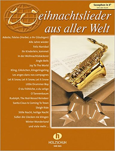 Weihnachtslieder aus aller Welt - Altsaxophon: Ausgabe für Altsaxophon. Die umfassende Sammlung für das Solo-, Duett- oder Gruppenspiel