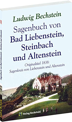 Sagenbuch von Bad Liebenstein, Steinbach und Altenstein: Originaltitel 1838: Sagenkreis von Liebenstein und Altenstein