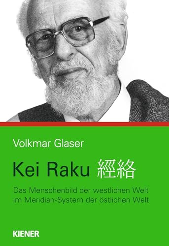 Kei raku: Das Menschenbild der westlichen Welt im Meridian-System der östlichen Welt