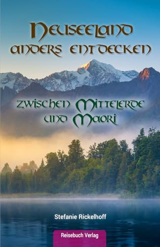 Neuseeland anders entdecken: zwischen Mittelerde und Maori