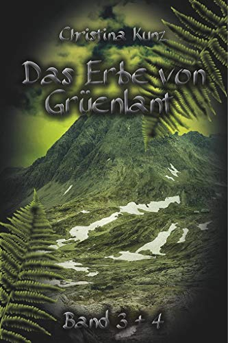 Das Erbe von Grüenlant: Buch 3 + 4: Schwarzes Land. Letzte Entscheidung.: Band 3 + 4