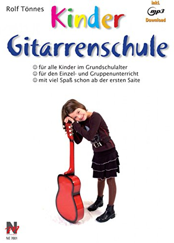Kindergitarrenschule: Die neue Gitarrenschule für Kinder im Grundschulalter