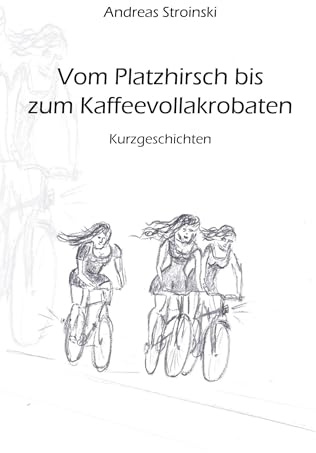 Vom Platzhirsch bis zum Kaffeevollakrobaten
