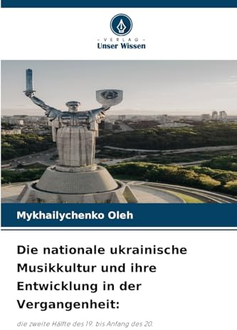 Die nationale ukrainische Musikkultur und ihre Entwicklung in der Vergangenheit:: die zweite Hälfte des 19. bis Anfang des 20.