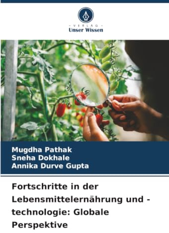 Fortschritte in der Lebensmittelernährung und -technologie: Globale Perspektive