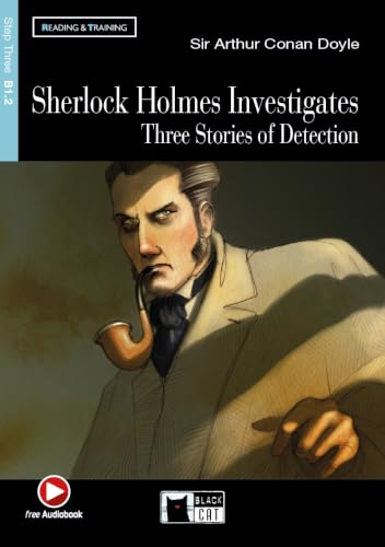 Sherlock Holmes Investigates: Three stories of detection + Audiobook [Lingua inglese]: Sherlock Holmes Investigates + Audiobook (Reading and training)