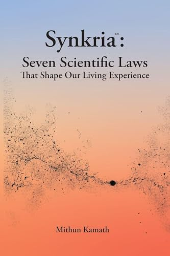 Synkria: Seven Scientific Laws That Shape Our Living Experience