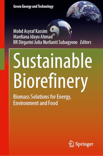 Sustainable Biorefinery: Biomass Solutions for Energy, Environment and Food (Green Energy and Technology)