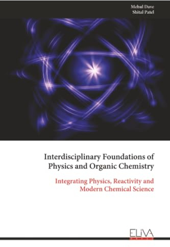 Interdisciplinary Foundations of Physics and Organic Chemistry: Integrating Physics, Reactivity and Modern Chemical Science
