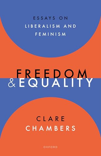 Freedom and Equality: Essays on Liberalism and Feminism