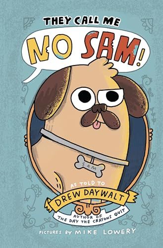 They Call Me No Sam!: A Silly Middle Grade Novel about a Noble Pug