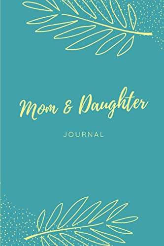 Mom & Daughter Journal: Keepsake notebook a mother and teen can share