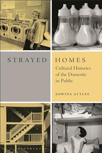 Strayed Homes: Cultural Histories of the Domestic in Public