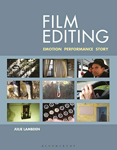 Film Editing: Emotion, Performance and Story
