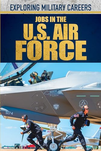 Jobs in the U.S. Air Force (Exploring Military Careers)