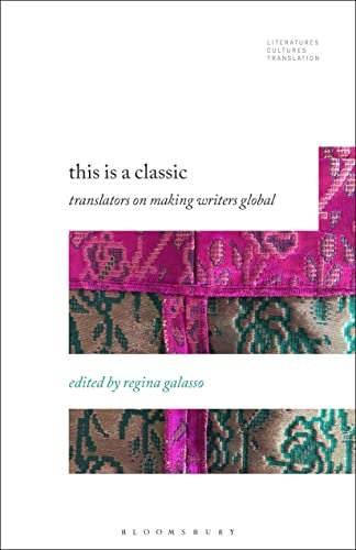 This is a Classic: Translators on Making Writers Global (Literatures, Cultures, Translation)
