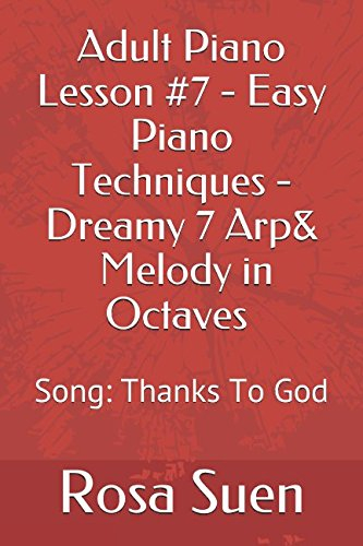 Adult Piano Lesson #7 Easy Piano Techniques - Dreamy 7 Arp & Melody in Octaves: Song: Thanks to God (Church Pianist, Band 1)