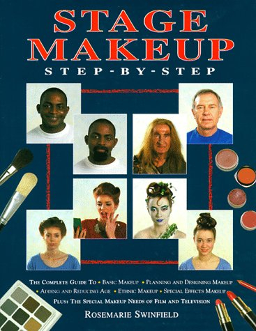 Stage Makeup Step-By-Step: The Complete Guide to Basic Makeup, Planning and Designing Makeup, Adding and Reducing Age, Ethnic Makeup, Special Effects, ... Effects, Makeup for Film and Television