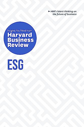 ESG: The Insights You Need from Harvard Business Review (HBR Insights Series)