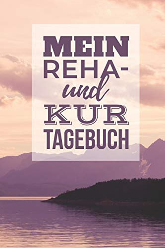 Mein Reha- und Kurtagebuch: Punktiertes Notizbuch inkl. Packliste | 120 Seiten | Perfekt um Erlebnisse des Reha-Aufenthalts zu dokumentieren