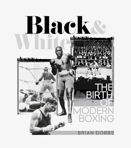 Black and White: The Birth of Modern Boxing