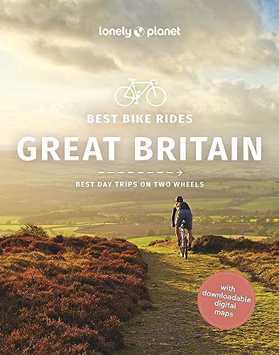 Lonely Planet Best Bike Rides Great Britain: 50 Day Trips on Two Wheels | Detailed Directions & Maps | Covers England, Scotland and Scottish Highlands (Cycling Travel Guide)
