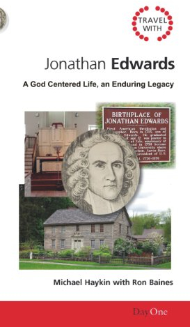 Jonathan Edwards: A God-centred life, an enduring legacy (Travel With)