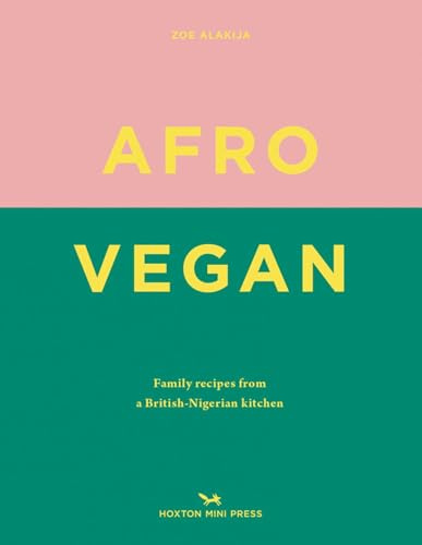Afro Vegan: Family recipes from a British-Nigerian kitchen