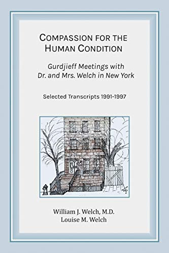Compassion for the Human Condition: Gurdjieff Meetings with Dr. and Mrs. Welch in New York