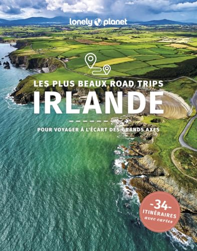 Les plus beaux road trips en Irlande 1ed: 34 itinéraires avec cartes