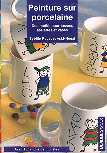 Peinture sur porcelaine : Des motifs pour tasses, assiettes...