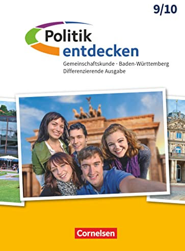 Politik entdecken - Gemeinschaftskunde Differenzierende Ausgabe Baden-Württemberg - Ausgabe ab 2017 - Band 2: 9./10. Schuljahr: Schulbuch