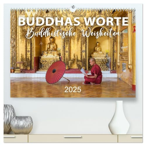 BUDDHAS WORTE - Buddhistische Weisheiten (hochwertiger Premium Wandkalender 2025 DIN A2 quer), Kunstdruck in Hochglanz: Gedanken, Zitate und Sprüche von Buddha (CALVENDO Glaube)