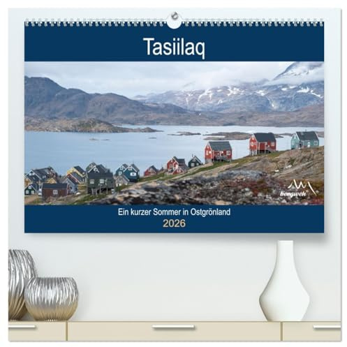 Tasiilaq - Ein kurzer Sommer in Ostgrönland (hochwertiger Premium Wandkalender 2026 DIN A2 quer), Kunstdruck in Hochglanz: Tasiilaq liegt auf der ... der ostgrönländischen Küste (CALVENDO Orte)