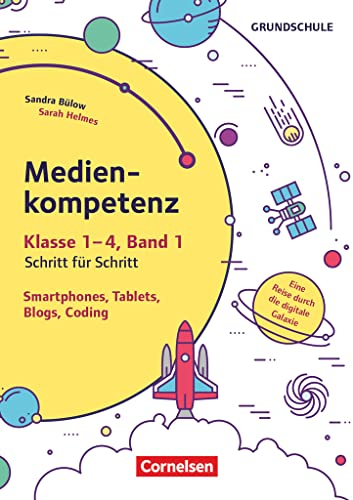 Medienkompetenz Schritt für Schritt - Grundschule - Band 1: Smartphone, Tablets, Blogs, Coding (2. Auflage) - Eine Reise durch die digitale Galaxie - Kopiervorlagen
